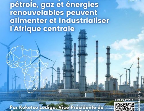 L’Afrique n’a pas à choisir : pétrole, gaz et énergies renouvelables peuvent alimenter et industrialiser l’Afrique centrale